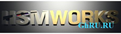 HSMWorks 2012 R4.31470 for SolidWorks 2007-2012 x86+x64 [MULTILANG] + Crack