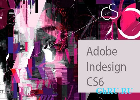 Adobe InDesign CS6 ( v.8.0, Multi / Rus )
