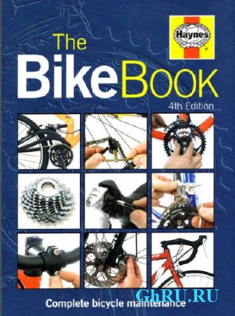 The Bike Book : Complete bicycle maintenance, 4th Edition